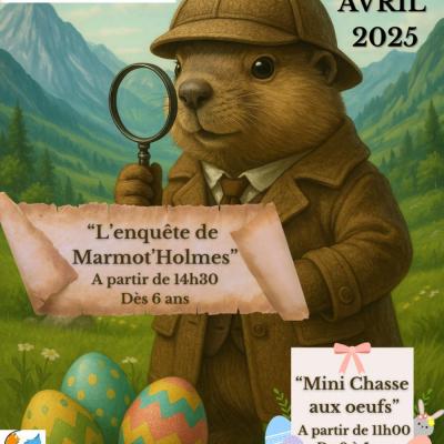 20 & 21 avril 2025 : L'enquête de Marmot'Holmes et Mini chasse aux oeufs !